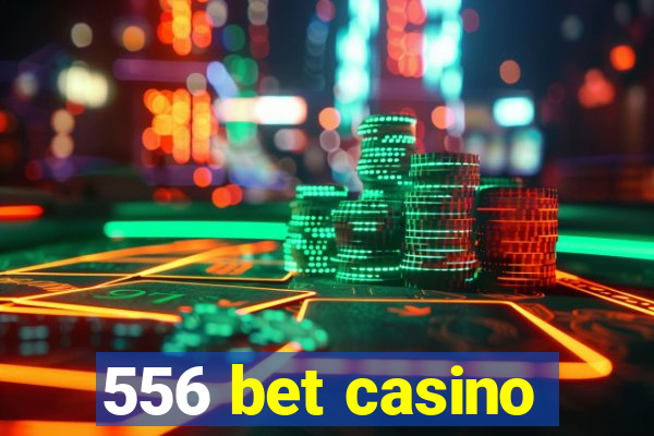 556 bet casino